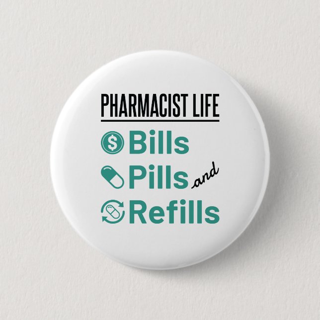 Pharmacist Life Bills Pills and Refills 2 Inch Round Button (Front)