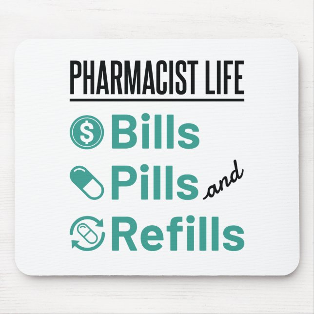 Pharmacist Life Bills Pills and Refills Mouse Pad (Front)
