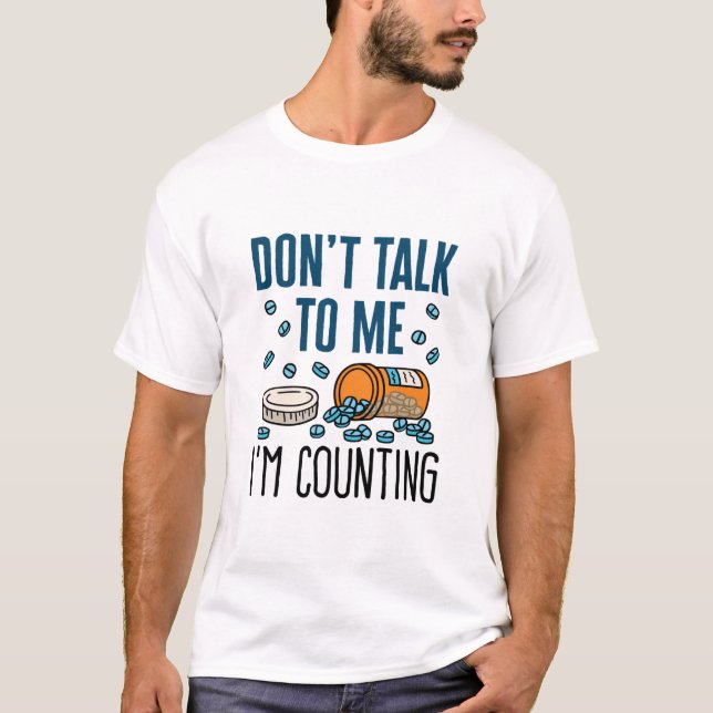 Pharmacist Pharmacy Tech Don't Talk I'm Counting T-Shirt (Front)