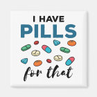 Pharmacist Pharmacy Tech I Have Pills for That