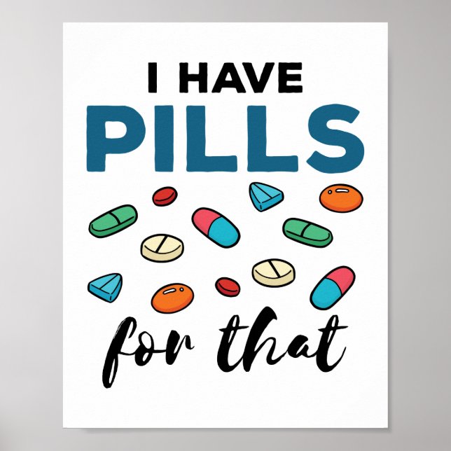 Pharmacist Pharmacy Tech I Have Pills for That Poster (Front)