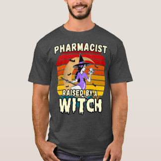 PHARMACIST RAISED BY A WITCH HALLOWEEN DESIGN FOR T-Shirt