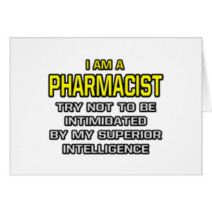 Pharmacist...Superior Intelligence