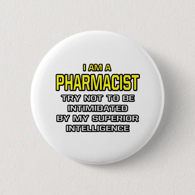 Pharmacist...Superior Intelligence 2 Inch Round Button (Front)