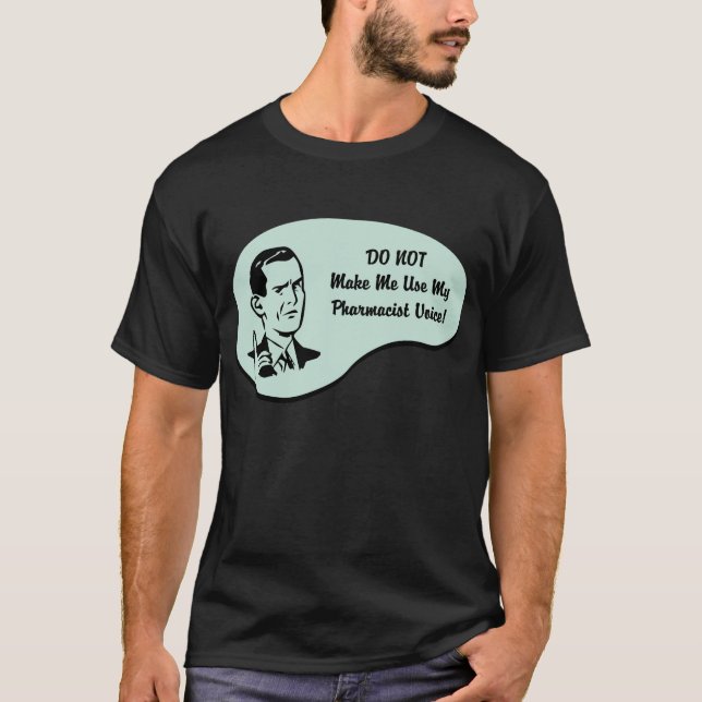 Pharmacist Voice T-Shirt (Front)