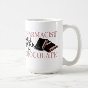 Pharmacist Will Work For Chocolate Coffee Mug