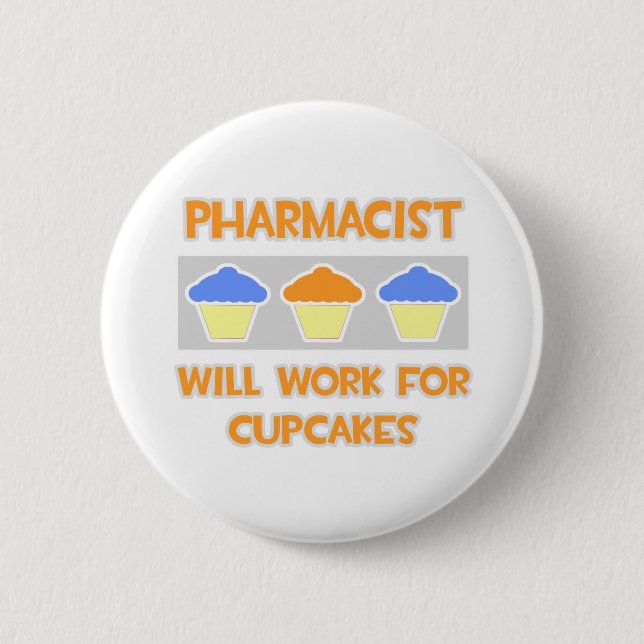 Pharmacist ... Will Work For Cupcakes 2 Inch Round Button (Front)