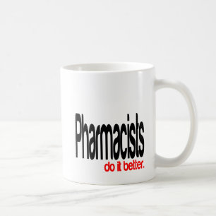 Pharmacists do it Better Joke Coffee Mug
