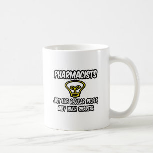 Pharmacists...Regular People, Only Smarter Coffee Mug
