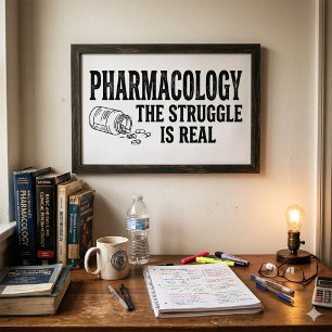 Pharmacology The Struggle Is Real Funny Pharmacy Poster