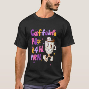 Pharmacy Caffeine PO Q4H PRN Doctor Nurse Coffee P T-Shirt