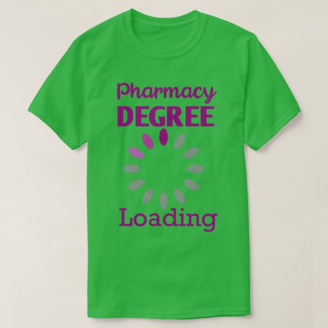 Pharmacy Degree Loading Student Pharmacist 7 T-Shirt (Design Front)