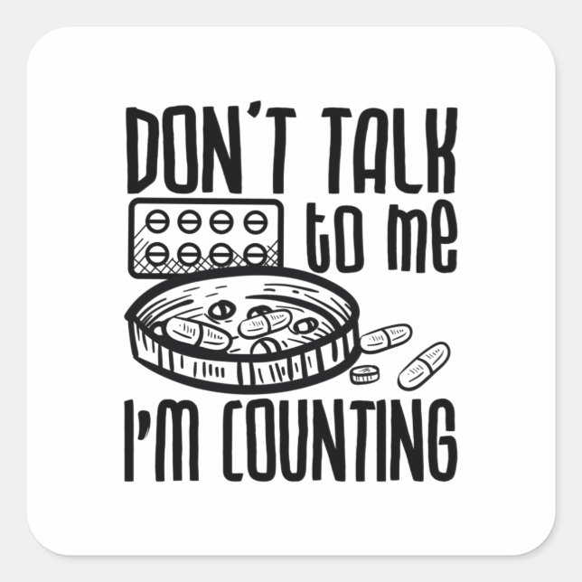 Pharmacy Don't Talk To Me I'm Counting Pharmacist Square Sticker (Front)
