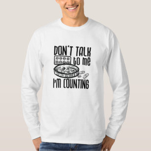 Pharmacy Don't Talk To Me I'm Counting Pharmacist T-Shirt