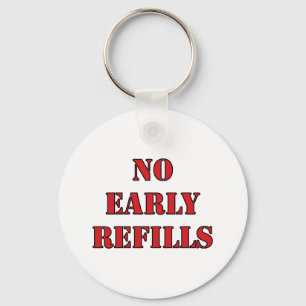 Pharmacy - No Early Refills Keychain