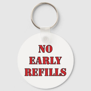 Pharmacy - No Early Refills Keychain