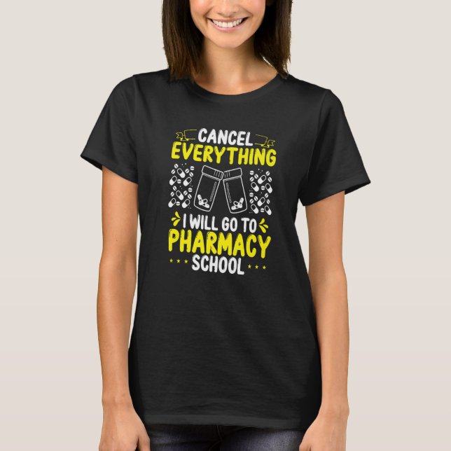 Pharmacy Student Essentials I will go to Pharmacy  T-Shirt (Front)