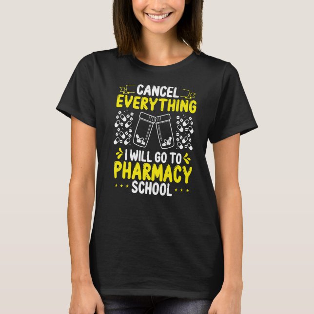 Pharmacy Student Essentials I will go to Pharmacy  T-Shirt (Front)