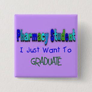 Pharmacy Student "Just Want To Graduate" 2 Inch Square Button