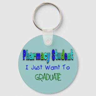 Pharmacy Student "Just Want To Graduate" Keychain