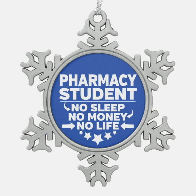 Pharmacy Student No Life or Money Snowflake Pewter Christmas Ornament (Front)