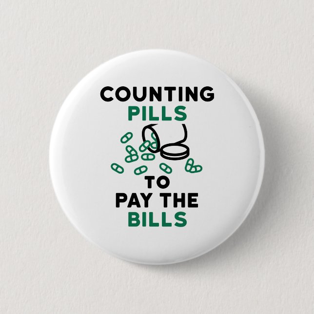 Pharmacy Tech Counting Pills to Pay the Bills 2 Inch Round Button (Front)