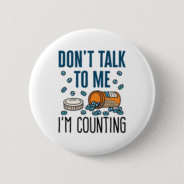 Pharmacy Tech Don't Talk to Me I'm Counting 2 Inch Round Button (Front)