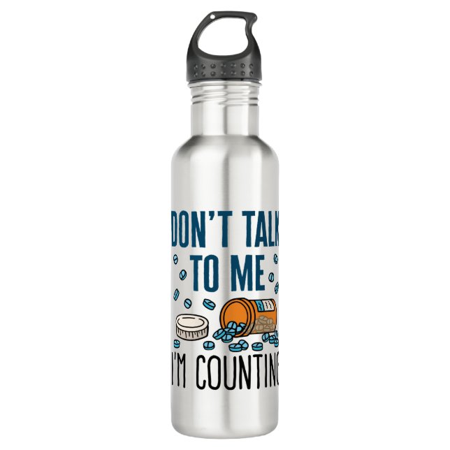 Pharmacy Tech Don't Talk to Me I'm Counting 710 Ml Water Bottle (Front)