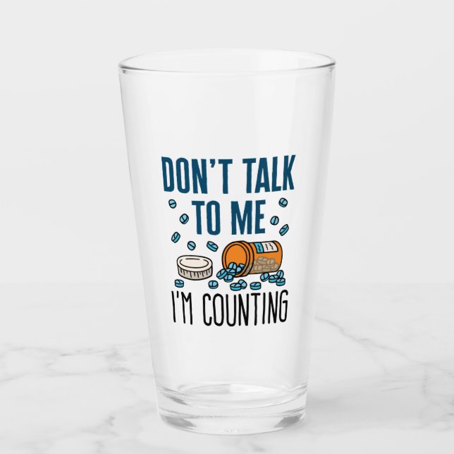 Pharmacy Tech Don't Talk to Me I'm Counting Glass (Front)