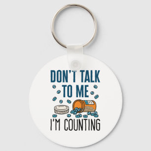 Pharmacy Tech Don't Talk to Me I'm Counting Keychain