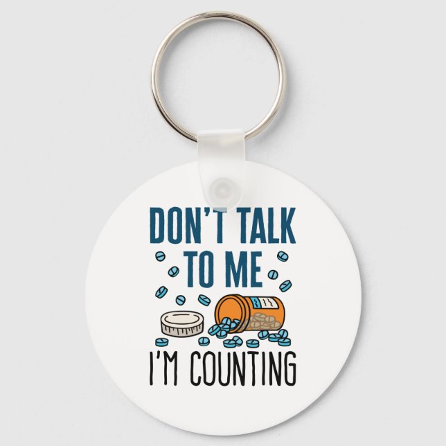 Pharmacy Tech Don't Talk to Me I'm Counting Keychain (Front)