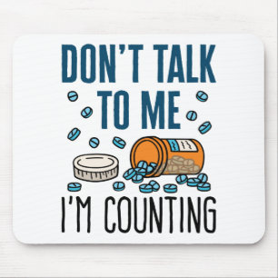 Pharmacy Tech Don't Talk to Me I'm Counting Mouse Pad
