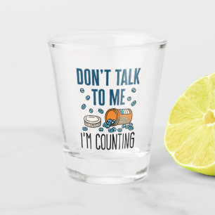 Pharmacy Tech Don't Talk to Me I'm Counting Shot Glass