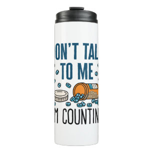 Pharmacy Tech Don't Talk to Me I'm Counting Thermal Tumbler