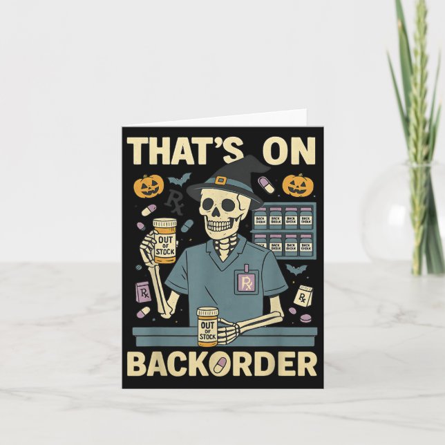 Pharmacy Tech Skeleton That’s On Backorder Hallowe Card (Front)