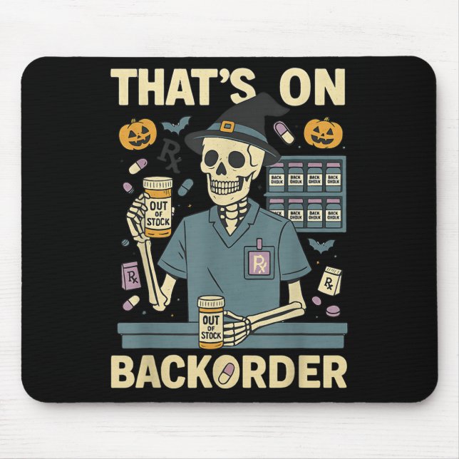 Pharmacy Tech Skeleton That’s On Backorder Hallowe Mouse Pad (Front)