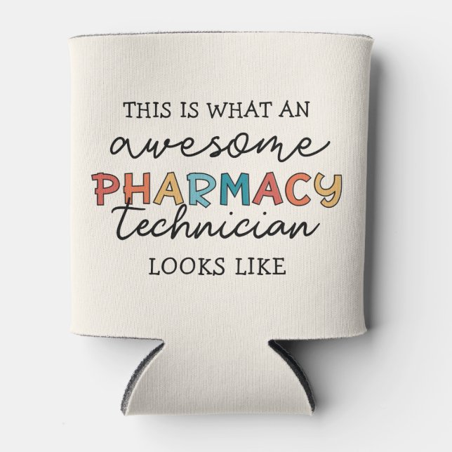 Pharmacy Technician Awesome Pharmacy Tech Funny Can Cooler (Front)