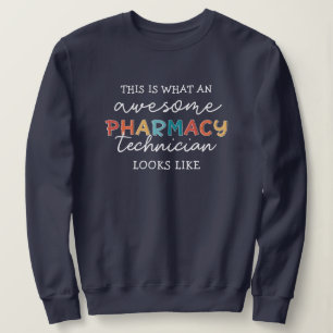 Pharmacy Technician Awesome Pharmacy Tech Funny Sweatshirt