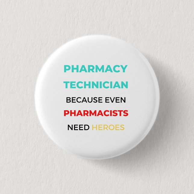 Pharmacy Technician Because Even Pharmacists 2 1 Inch Round Button (Front)