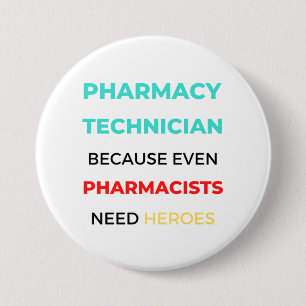 Pharmacy Technician Because Even Pharmacists 2 3 Inch Round Button