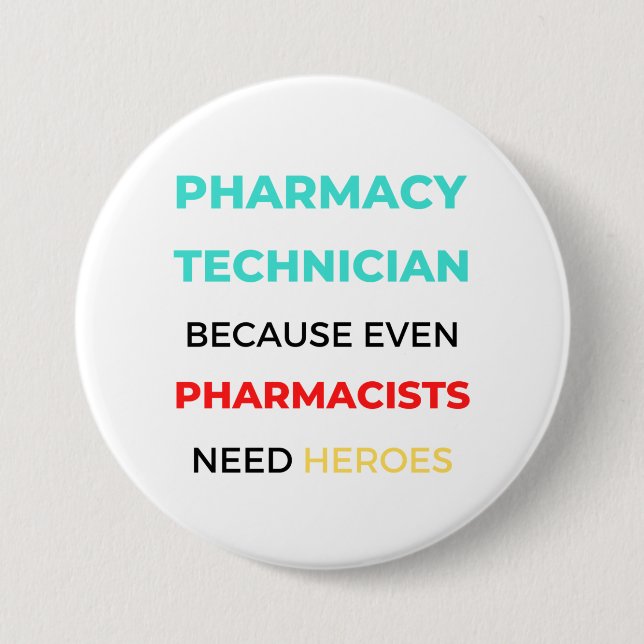 Pharmacy Technician Because Even Pharmacists 2 3 Inch Round Button (Front)