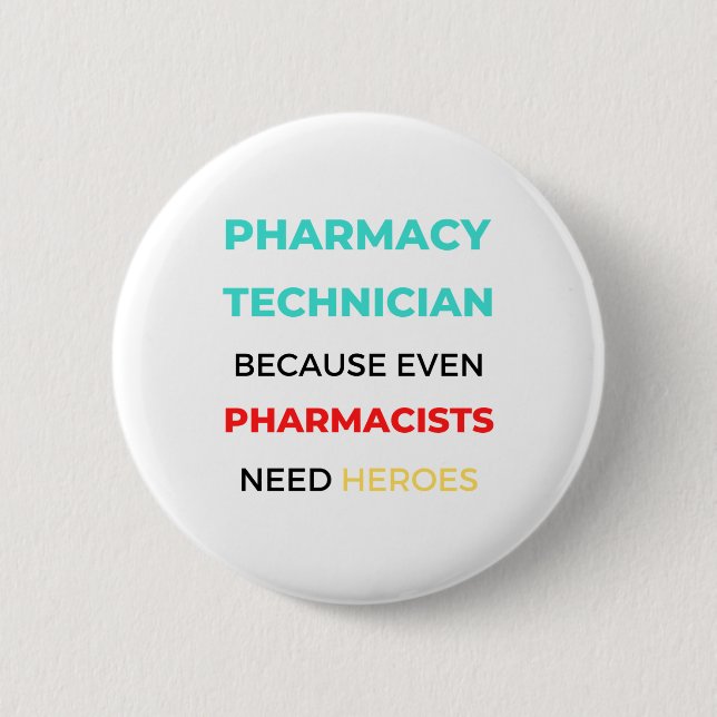 Pharmacy Technician Because Even Pharmacists 2 Inch Round Button (Front)