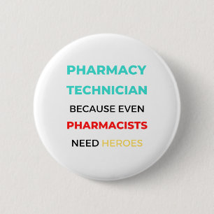 Pharmacy Technician Because Even Pharmacists 2 Inch Round Button