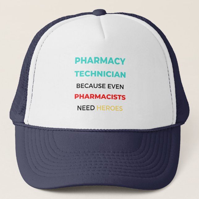 Pharmacy Technician Because Even Pharmacists 2 Trucker Hat (Front)