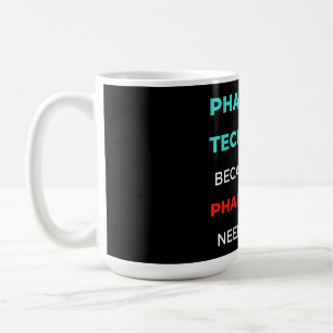 Pharmacy Technician Because Even Pharmacists Coffee Mug