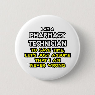 Pharmacy Technician Joke .. Never Wrong 2 Inch Round Button