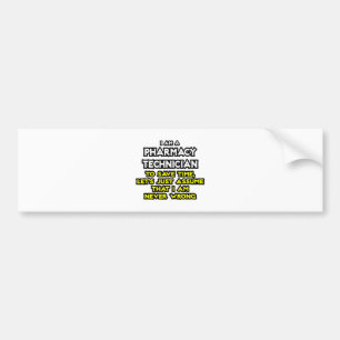 Pharmacy Technician Joke .. Never Wrong Bumper Sticker