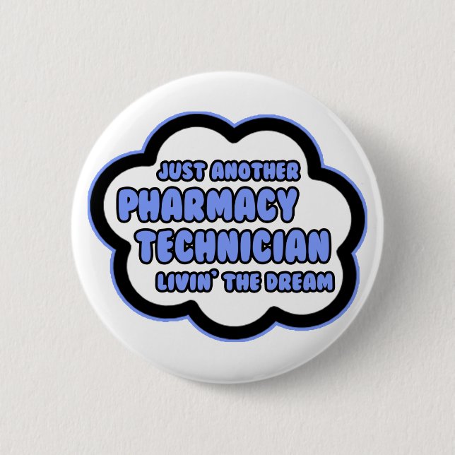 Pharmacy Technician .. Livin' The Dream 2 Inch Round Button (Front)