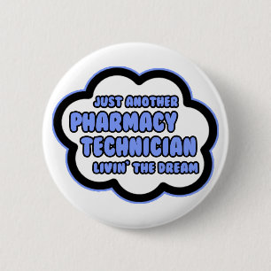 Pharmacy Technician .. Livin' The Dream 2 Inch Round Button