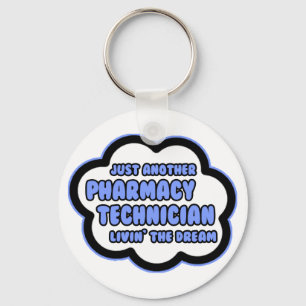 Pharmacy Technician .. Livin' The Dream Keychain